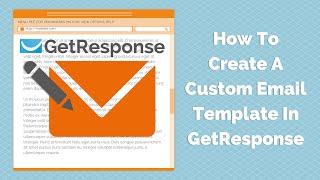 How To Create A Custom Email Template in GetResponse