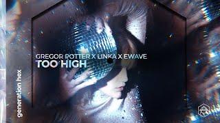 Gregor Potter x Linka x EWAVE - Too High (Official Audio)