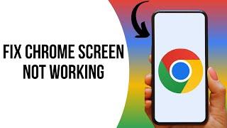 How to fix Chrome Screen Not Working Problem ?