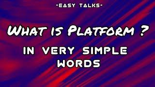 What is meaning of Platform in detail?