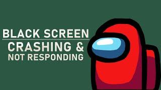 Among Us - How To Fix Black Screen, Random Crashing & Not Responding Issues