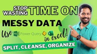 STOP Wasting Time on Messy Data! Use Power Query in Excel to Cleanse & Organize in Seconds