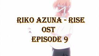 Riko Azuna - Rise | Yagate kimi ni naru | Episode 9 OST