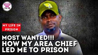 MOST WANTED !!! How My Area Chief Led Me To Prison - My Life In Prison