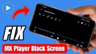 How to fix mx player black screen | Mx player black screen problem 2024 | black screen in mx player
