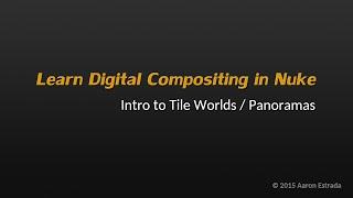 Learn Nuke NK101 7-1 Intro to Tile Worlds and Panoramas