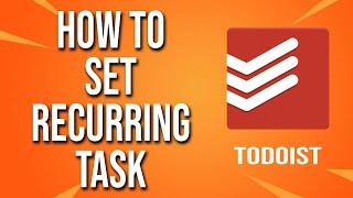 How To Set Recurring Task Todoist Tutorial