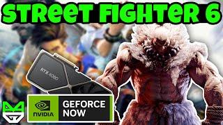 Street Fighter 6 GeForce NOW Ultimate 4K Performance & Gameplay