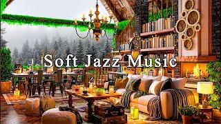 Soft Jazz Instrumental Music for Work, Study, UnwindCozy Coffee Shop Ambience & Relaxing Jazz Music