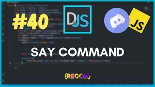 #40 Say Command (with embeds)| TUTORIAL | discord.js