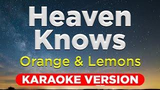 HEAVEN KNOWS - Orange & Lemons (HQ KARAOKE VERSION with lyrics)