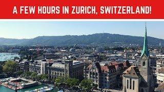 What to do with a FEW HOURS IN ZURICH, SWITZERLAND