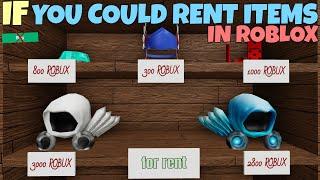 If You Could Rent Items In ROBLOX