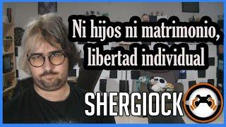 Por qué no quiero tener hijos ni casarme | Shergiock