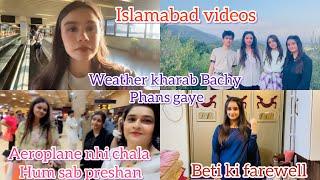 Karachi To Islamabad️|| Weather Kharab Bachy Phans Gaye️|| Beti Ki Farewell