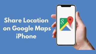 How to Share Location on Google Maps iPhone (2021)