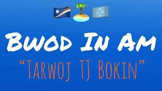 Bwod in am (W/ Lyrics) - Tarwoj Tj Bokin