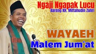 Wayaeh Malem Jum'at || Ngaji Bareng KH. Miftahudin Zuhri Terbaru.