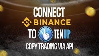 How to Connect Your Binance Exchange Account to TenUp Copy Trading Using API Keys?