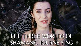 Shamanic Journeying: The Three Worlds