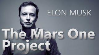 Elon Musk's thoughts on The Mars One Project