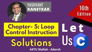 Loop Control Instruction solution || Chapter 5 || Let Us C solution