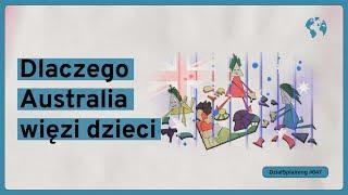 Dlaczego Australia więzi dzieci (DziałSplaining#047)