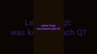 Lehrer fragt was kommt nach Q #funny #shorts sh