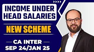 Income Under Head Salaries As Per New Scheme | CA Inter Taxation Chapter 3 Unit 1 | CA Inter Sep 24