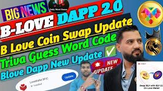 B Love Network 2.0 Update | Love Wallet Swapping Update | Blove Dapp New Update | Today Triva Guess