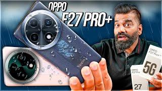 OPPO F27 Pro+ Unboxing & First Look - The Monsoon Champion - IP69 Rating