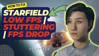 How To Fix Starfield Low FPS | Stuttering | FPS Drop | Freezing