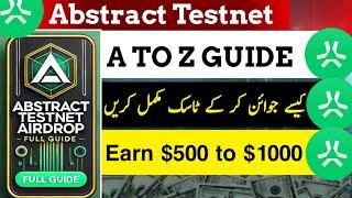 Abstract Testnet A to Z Full Guide | Earn $500 to $1000 | Join Now & Complete Tasks