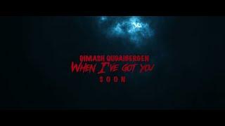 Dimash Qudaibergen - When I've got you | Official Teaser
