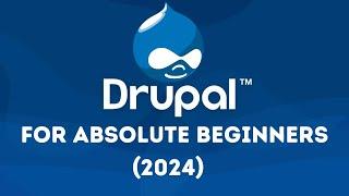 Drupal For Absolute Beginners (2024) Free Course