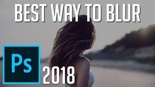 Best Way to Blur Backgrounds or People | Photoshop CC 2018 Tutorial