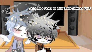 //Sans Au's react to Gin! Sans memes// {Gacha club}