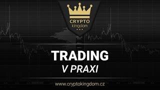 Trading v praxi #1 | Crypto Kingdom CZ