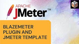 Jmeter Tutorial 23 - Blazemeter Plugin And Jmeter Template