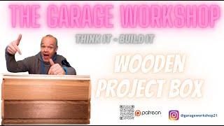 The Garage Workshop - Wooden Project Box