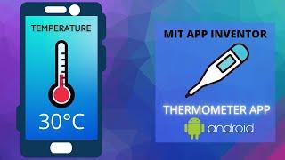 Create Your Own Thermometer App In MIT App Inventor Using Thermometer Sensor