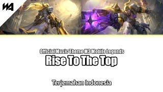 RISE TO THE TOP | Official Music M3 Theme Mobile Legends Lirik + Terjemahan Bahasa Indonesia