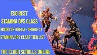 Best Stamina DPS Class for ESO Scions of Ithelia & Update 41 - Stamina DPS Class Tier List