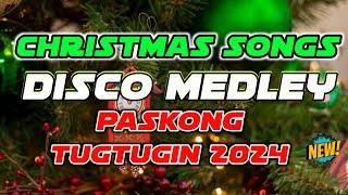 PINOY CHRISTMAS SONGS DISCO MEDLEY - PASKONG TUGTUGIN CLEAN REMIX 2024