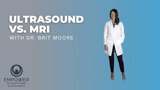 Empower Physical Therapy Video Series: Ultrasound vs. MRI