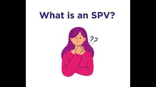 What is a Special Purpose Vehicle (SPV)?