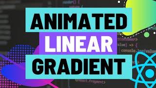 React Native - How to Animate a Linear Gradient