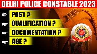 DELHI POLICE CONSTABLE VACANCY 2023 | POST, QUALIFICATION, DOCUMENTATION, AGE | DP CONSTABLE 2023