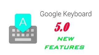 Google keyboard 5.0 | New features