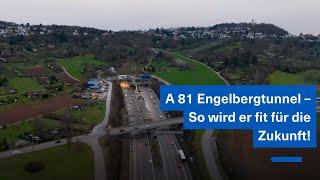 A 81 Engelbergtunnel – So wird er fit für die Zukunft!